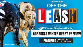 Ladbrokes Winter Derby Preview  Off The Leash  Greyhound Racing Tips [upl. by Niwle]