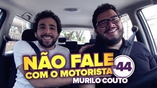 Murilo Couto  Não Fale Com o Motorista 44 [upl. by Diva]