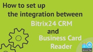 How to set up the integration between Bitrix24 CRM and Business Card Reader [upl. by Ardnos450]