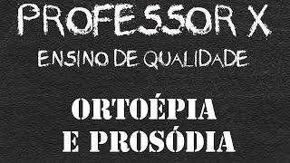 Professor X  Ortoépia e Prosódia [upl. by Emmy469]