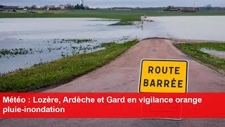 Météo  Lozère Ardèche et Gard en vigilance orange pluieinondation [upl. by Tuck]