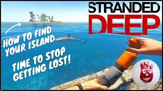 How To Find Your Island  Never Get Lost Again  Stranded Deep Tips  Tutorial [upl. by Norma]