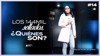 LOS 144MIL SELLADOS ¿QUIÉNES SON  Pastora Yesenia Then Serie El fin de los tiempos [upl. by Shevlo698]