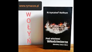 Wołyń Krzysztof Kołtun  quotPod wieżami Włodzimierza Ukraińcy 19431944quot  quotAnulka i Różyczkaquot Chełm [upl. by Maureene]