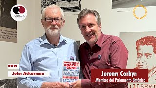 Diálogos por la democracia con John Ackerman y Jeremy Corbyn [upl. by Rurik]