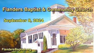 September 8 2024  Flanders Baptist amp Community Church [upl. by Liahkim380]