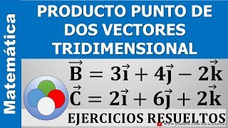 PRODUCTO PUNTO DE DOS VECTORES TRIDIMENSIONAL  Ejercicios Resueltos [upl. by Ttayw]