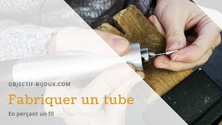 Fabriquer un tube en perçant un fil 2330 [upl. by Jacobine]