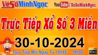 Xổ Số Minh Ngọc Trực Tiếp Xổ Số Ngày 30102024 KQXS Miền Nam XSMN Miền Trung XSMT Miền Bắc XSMB [upl. by Aihtennek]