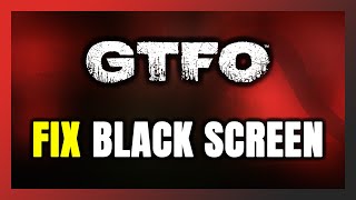 How to FIX GTFO Black Screen [upl. by Esialb]