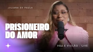 PRISIONEIRO DO AMOR l Juliana de Paula Cover [upl. by Leander]