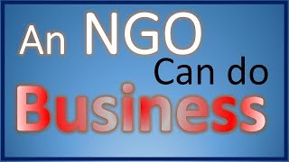 NGO  क्या NGO BUSINESS कर सकती है। How can NGO do Business [upl. by Halden]