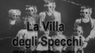 La Villa degli Specchi  Creepypasta 53 [upl. by Pulling413]