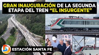 Gran Inauguración de la Segunda Etapa del tren “El Insurgente” en CDMX  Estación Santa Fe [upl. by Down294]