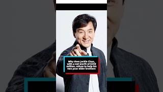 Why does Jackie Chan with a net worth of 350 million refuse to help his two poor elder brothers [upl. by Ready]