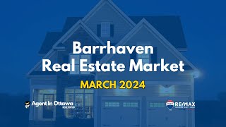 Barrhaven Real Estate Market March 2024 Update [upl. by Airetnohs]