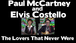 Paul McCartney and Elvis Costello  The Lovers That Never Were [upl. by Palladin317]