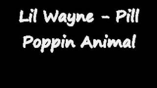 Lil Wayne  Pill Popping Animal [upl. by Slaughter145]