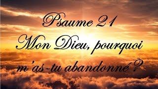 Psaume 21  Mon Dieu pourquoi mas tu abandonné [upl. by Eissoj]