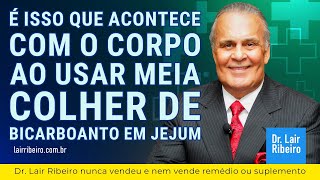 é isso que acontece com o corpo Ao usar meia colher de bicarboanto em Jejum Dr Lair Ribeiro [upl. by Norved]