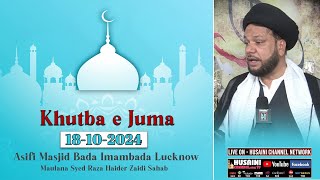 KHUTBA E JUMA  MAULANA SYED RAZA HAIDER ZADI  18 OCT 2024  BADA IMAMBADA LUCKNOW [upl. by Ahsielat]