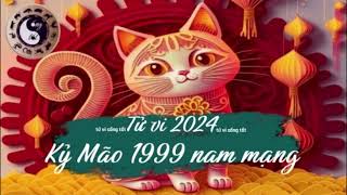 Tử vi tuổi Kỷ Mão 1999 nam mạng năm 2024 [upl. by Amihsat86]