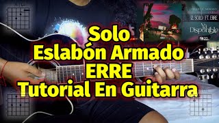 Solo  Tutorial  Eslabon Armado  Erre  Acordes  Tutorial En Guitarra [upl. by Rob]