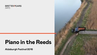 Aldeburgh Festival 2016 Piano in the Reeds  Snape Maltings [upl. by Erodaeht]