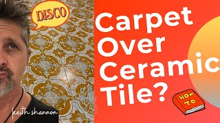 Can You Carpet Over Ceramic Tile Heres How [upl. by Kreager138]