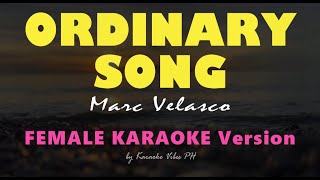 ORDINARY SONG  Marc Velasco  Female Karaoke Version [upl. by Sheff562]