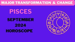 Pisces  September 2024 Horoscope MAJOR Shifts and Transformation [upl. by Bathelda]