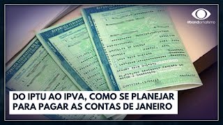 Do IPTU ao IPVA como se planejar para pagar as contas de janeiro  Jornal da Band [upl. by Eneres]