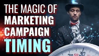 The Magic Of Marketing Campaign TIMING [upl. by Delanie]