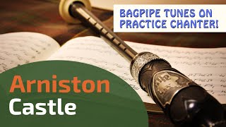 Arniston Castle  Bagpipe Tunes on Practice Chanter ⭐⭐⭐⭐⭐ [upl. by Clorinda825]