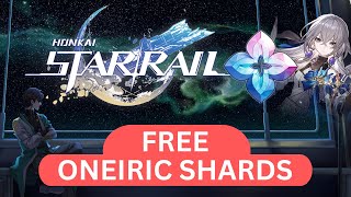 How to get FREE Oneiric Shards in Honkai Star Rail [upl. by Eenafit322]