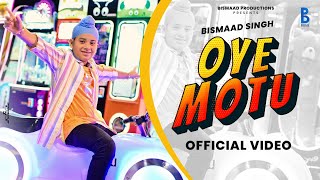 Oye Motu Official Video  Bismaad Singh  Sachin Ahuja  Latest Punjabi Song 2024 [upl. by Alyam]