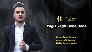 Ali Text  Yagis Yagir Dene Dene Urek Sozun Deyir Mene  Yayim Resid Imanov [upl. by Aggi429]