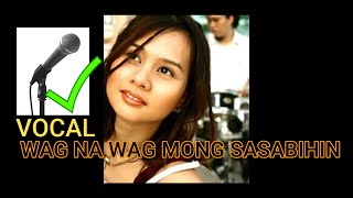 Wag na Wag Mong Sasabihin Kitchie Nadal  Vocals Only [upl. by Noval]