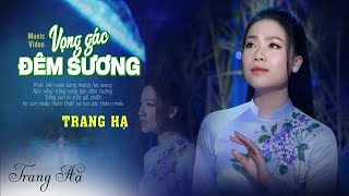 Vọng Gác Đêm Sương  Trang Hạ  MV Official 4K [upl. by Gausman]