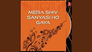 Mera Shiv Sanyasi Ho Gaya [upl. by Harlow]