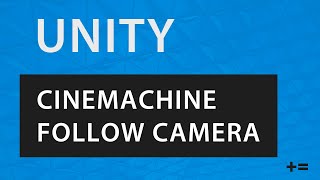 How to Install and Use Cinemachine to Create a Player Follow Camera in Unity 2021 [upl. by Delbert41]