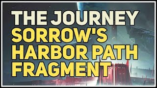 Sorrows Harbor Path Fragment The Journey Destiny 2 [upl. by Ykcub]