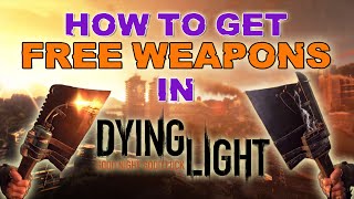 HOW TO GET FREE TOPTIER WEAPONS IN DYING LIGHT BEFORE RELEASE DOCKETS [upl. by Aserej]