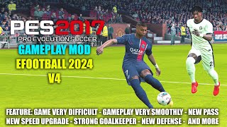 PES 2017 NEW GAMEPLAY MOD LIKE EFOOTBALL 2024 V4 [upl. by Adlig23]