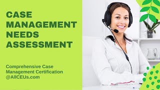 Case Management Needs Assessment Comprehensive Case Management Certification [upl. by Qiratla648]