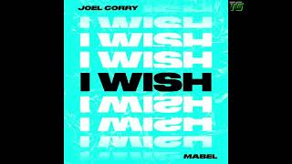 Joel Corry Feat Mabel  I Wish [upl. by Mccurdy]