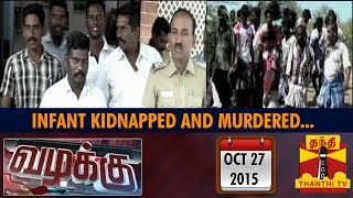 Vazhakku Crime Story  Infant Kidnapped and Murdered 27102015  Thanthi TV [upl. by Bueschel]