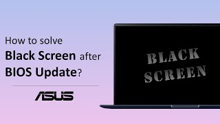 How to Solve ASUS Notebook Black Screen after BIOS Update  ASUS SUPPORT [upl. by Fries709]