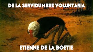 De la Servidumbre Voluntaria  Etienne De La Boetié [upl. by Palestine]