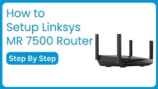 Linksys MR7500 Setup StepbyStep Guide for Fast WiFi Boost [upl. by Lenox]